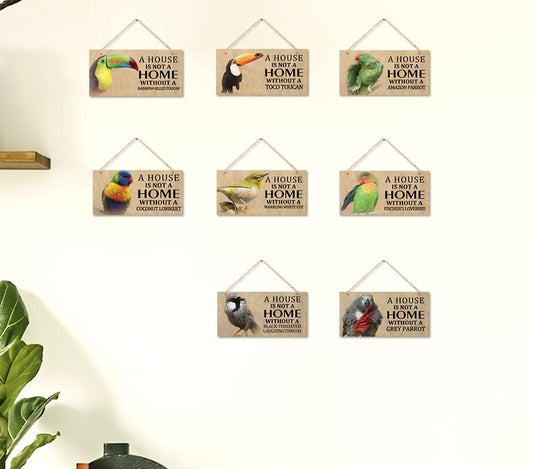 "A house is not a home without a .." Parrot Hanging signs